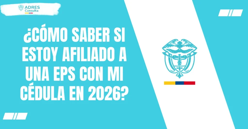 ¿Cómo saber si estoy afiliado a una EPS con mi cédula en 2026?