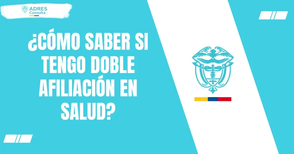 ¿Cómo saber si tengo doble afiliación en salud?