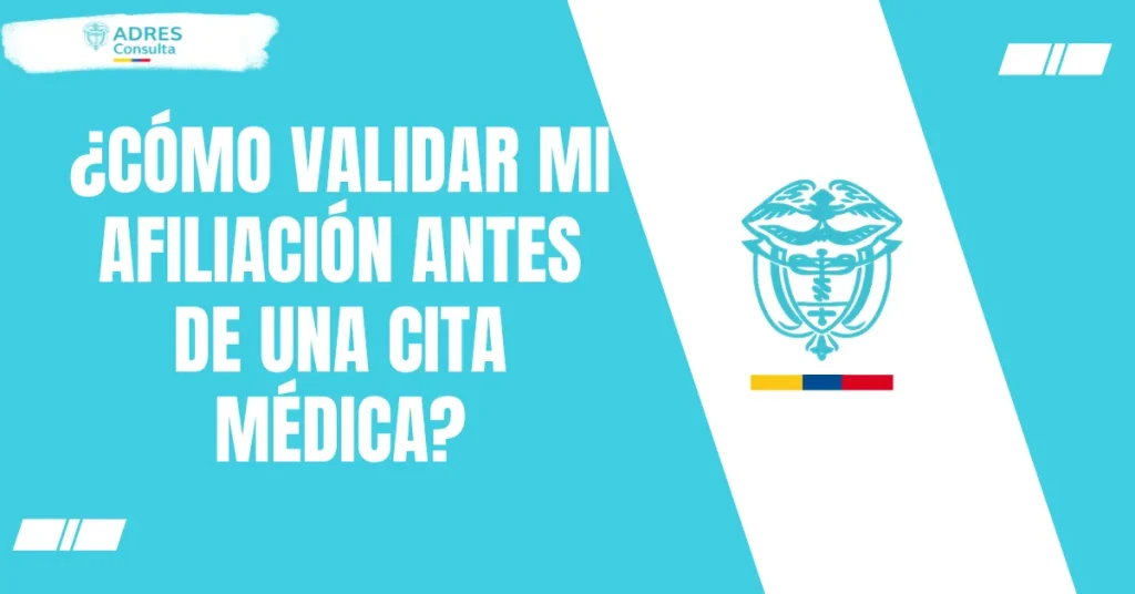 ¿Cómo validar mi afiliación antes de una cita médica?