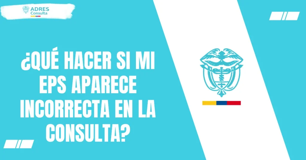 ¿Qué hacer si mi EPS aparece incorrecta en la consulta?
