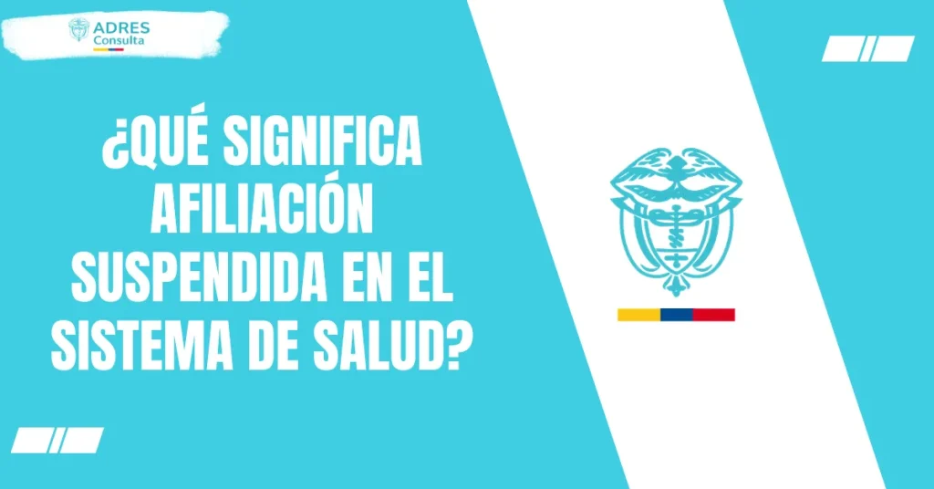 ¿Qué significa afiliación suspendida en el sistema de salud?