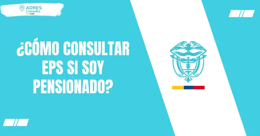 ¿Cómo consultar EPS si soy pensionado?