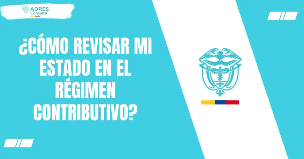 ¿Cómo revisar mi estado en el régimen contributivo