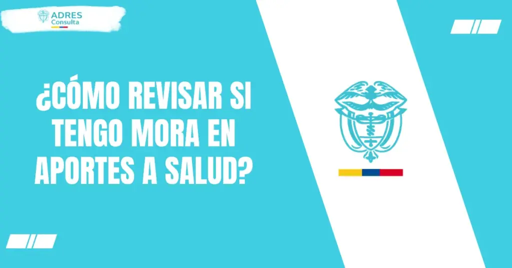 ¿Cómo revisar si tengo mora en aportes a salud?