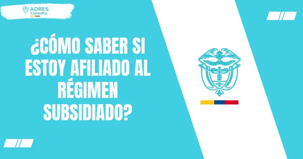 ¿Cómo saber si estoy afiliado al régimen subsidiado en 2026?