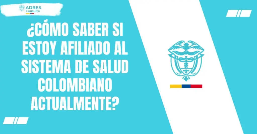 ¿Cómo saber si estoy afiliado al sistema de salud colombiano actualmente?