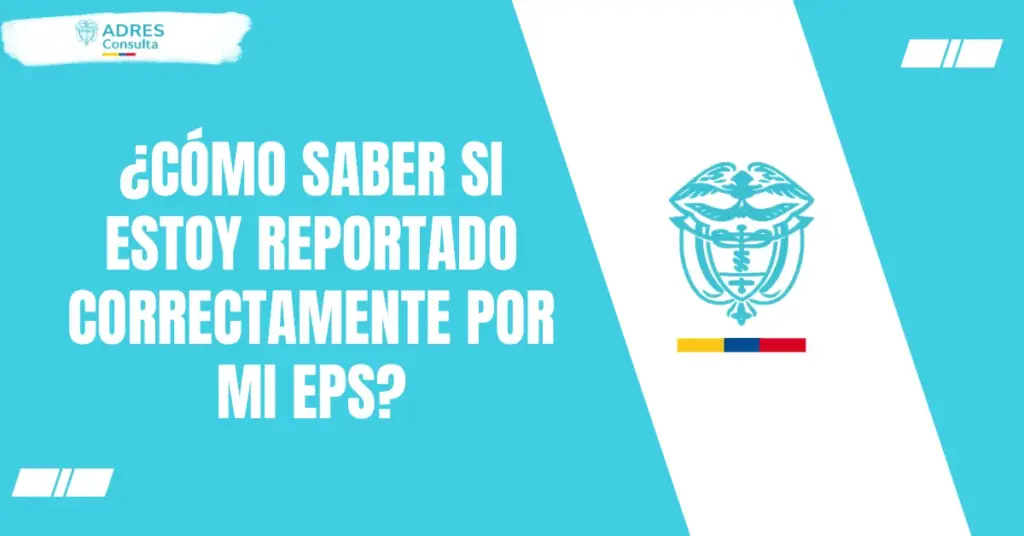 ¿Cómo saber si estoy reportado correctamente por mi EPS?