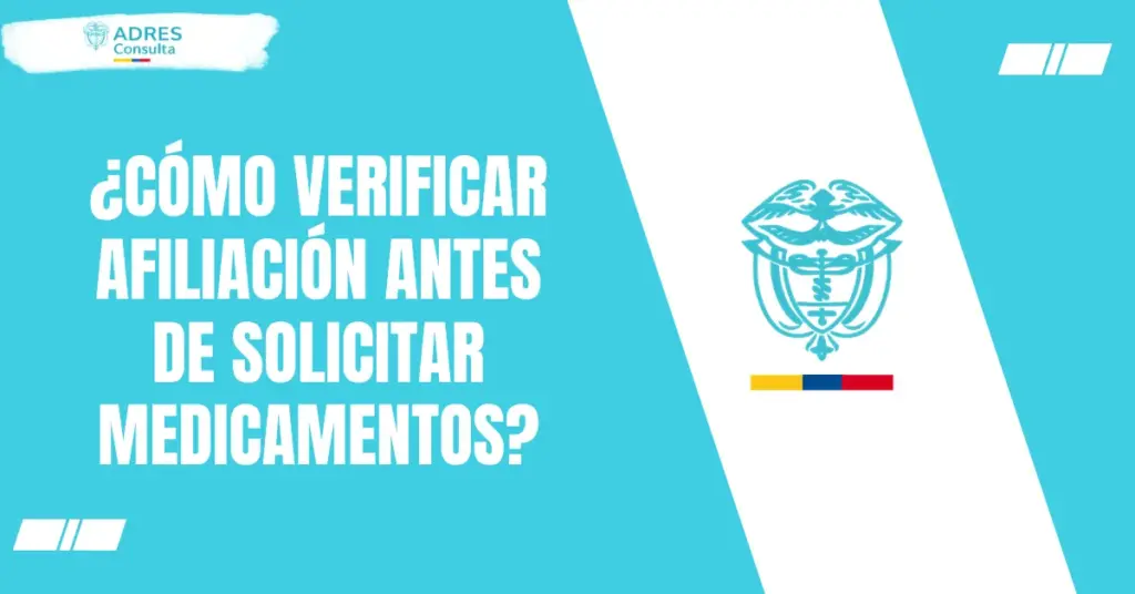 ¿Cómo verificar afiliación antes de solicitar medicamentos?