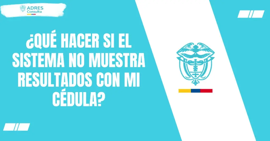 ¿Qué hacer si el sistema no muestra resultados con mi cédula?